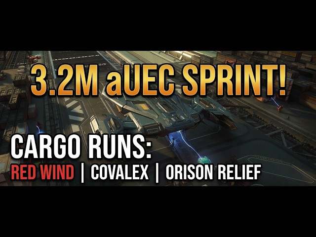3.2M aUEC Sprint! Red Wind, Covalex & Orison Relief Cargo Runs