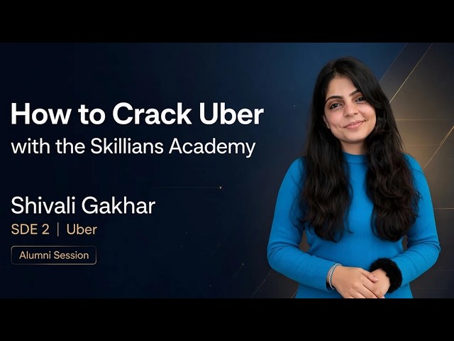 How to Crack Uber with The Skillians Academy | Shivali Gakhar, SDE 2 @ Uber | The skillians review