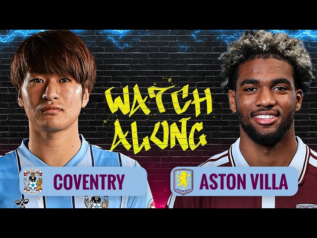 COVENTRY CITY v ASTON VILLA | LIVE CARABAO CUP WATCHALONG