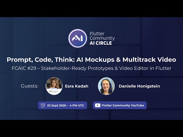 FCAIC #29 – Stakeholder-Ready Prototypes & Video Editor in Flutter