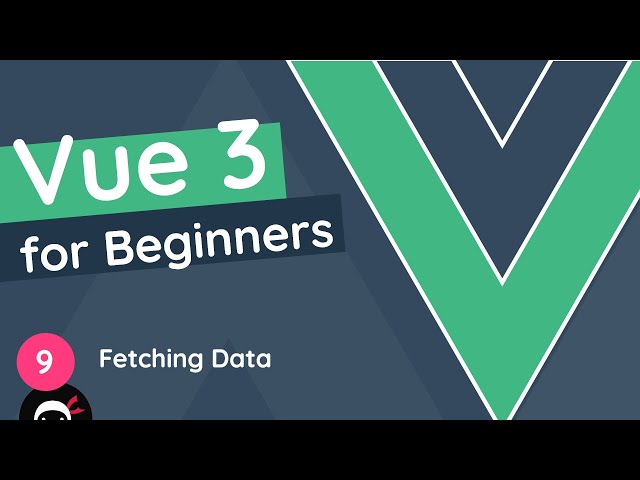 Vue JS 3 Tutorial for Beginners #9 - Fetching Data
