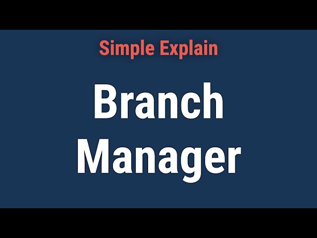Branch Manager: Definition, Job Description, and Salary