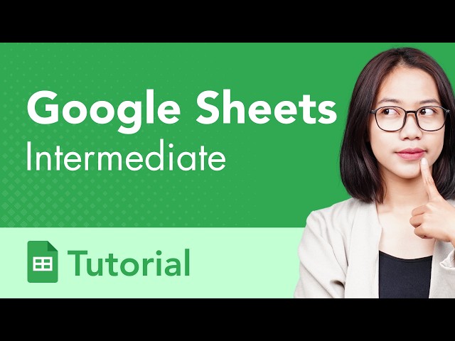 Google Sheets Intermediate Tutorial