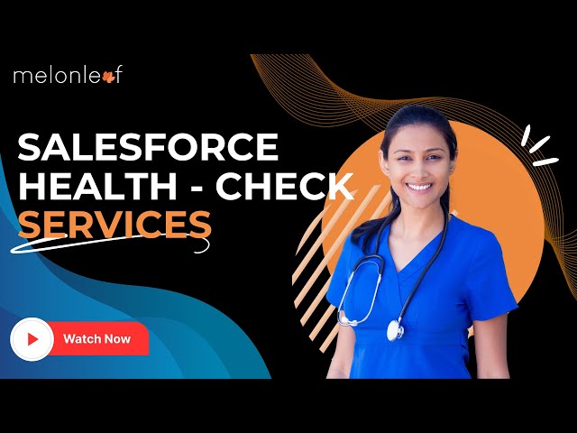Salesforce Health Check  Services | Melonleaf