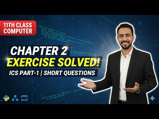 11th Class Computer Chapter 2 Exercise Solution | ICS Part-1 | Short Questions | New Book 2025
