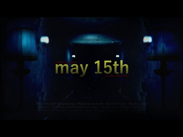 May 15th - A VRCHAT SHORT FILM (2026)