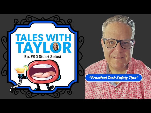 Cybersecurity, Online Scams & Staying Safe in a Digital World | Tales With Taylor Ft Stuart Selbst