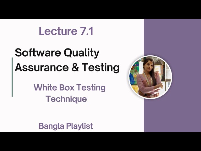 Lec: 7.1 White Box Testing Technique | Software Quality Assurance Testing | Bangla Tutorial