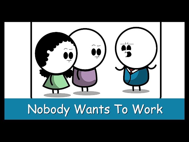 What’s The Reason Nobody Wants To Work Anymore?