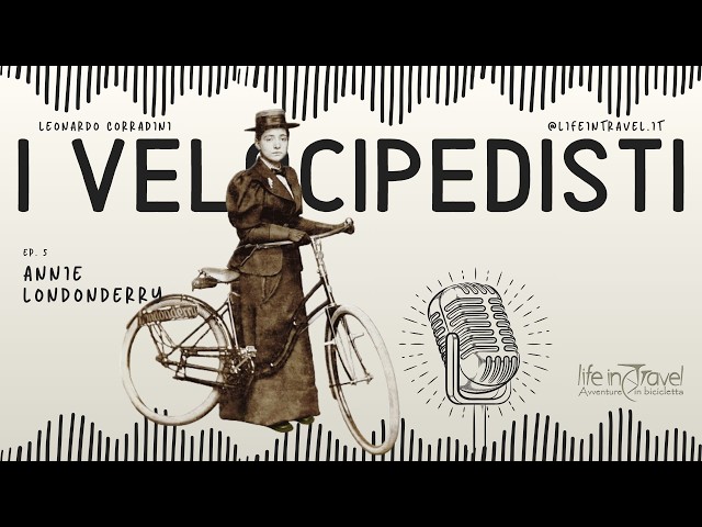 Annie Londonderry, the first female cycle tourist 🎙 Podcast I VELOCIPEDISTI - Ep. 05