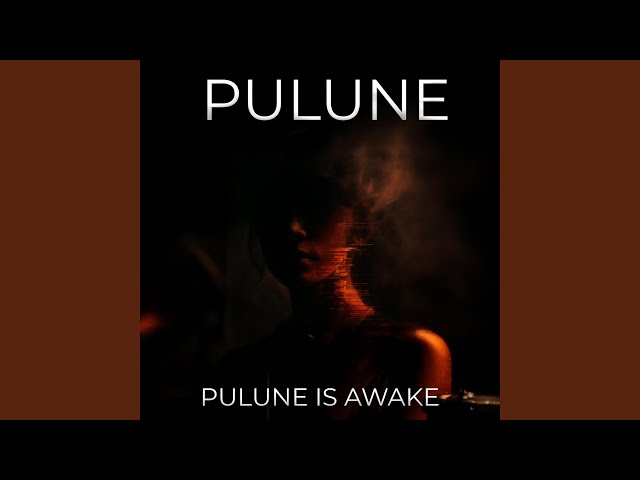 Pulune Is Awake