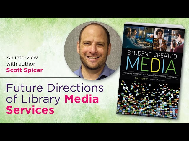 Future Directions for Library Media Services, with ALA author Scott Spicer
