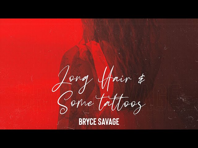 Bryce Savage - Long Hair and Some Tattoos