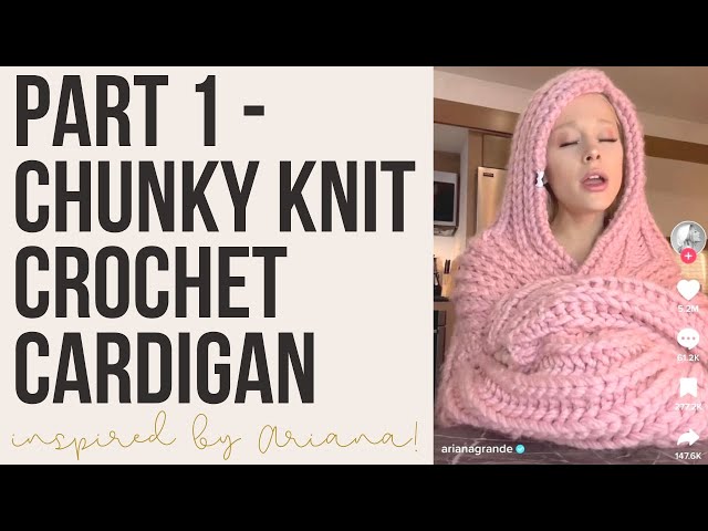 ARIANA GRANDE CROCHET CARDIGAN TUTORIAL - PART 1