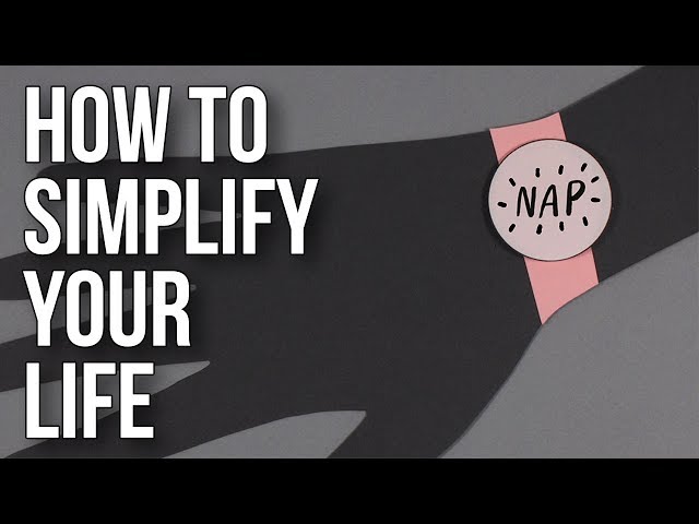 How To Simplify Your Life