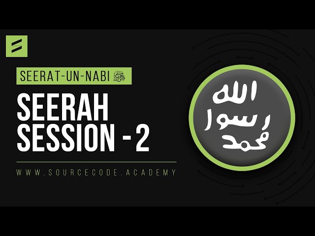 Seerah Class 2 | Seerat un Nabi Course by Sahil Adeem | Source Code Academia
