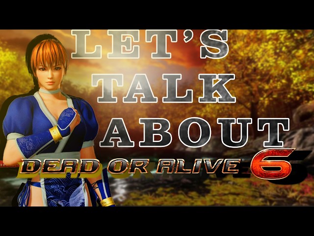 Why you should care about Dead or Alive 6!
