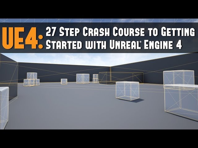 UE4: 27 Step Crash Course to Getting Started with Unreal Engine 4 for Beginners Tutorial