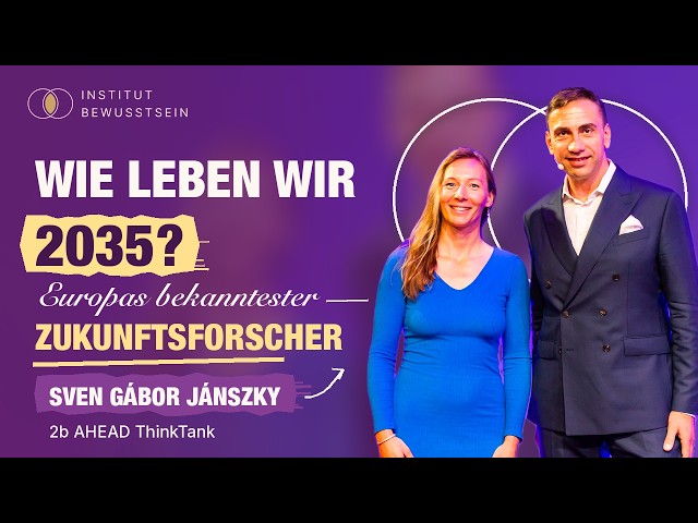 Wie leben wir 2035? Zukunftsforscher Sven Gábor Jánszky im Gespräch | bewusst sein