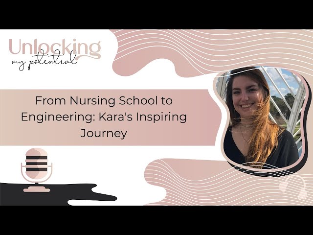 From Nursing School to Engineering: Kara’s Inspiring Journey