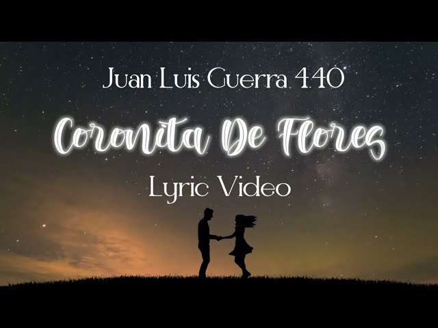 Juan Luis Guerra 4.40 - Coronita De Flores (Lyric Video)
