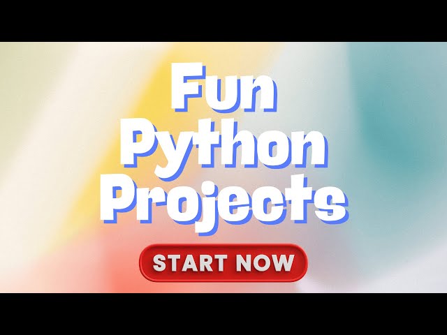 Fun Python Projects That Will Make You Love Coding | Start Now!