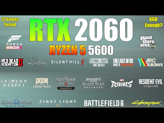 RTX 2060 + Ryzen 5 5600 – 6GB VRAM Still Enough? (31 Games Tested)
