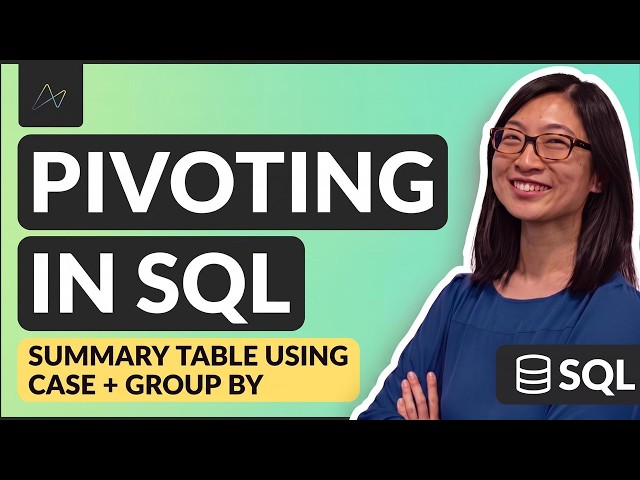Pivoting in SQL | Create a Summary Table with CASE and GROUP BY