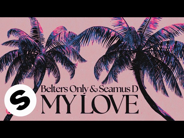 Belters Only & Seamus D - My Love (Official Audio)