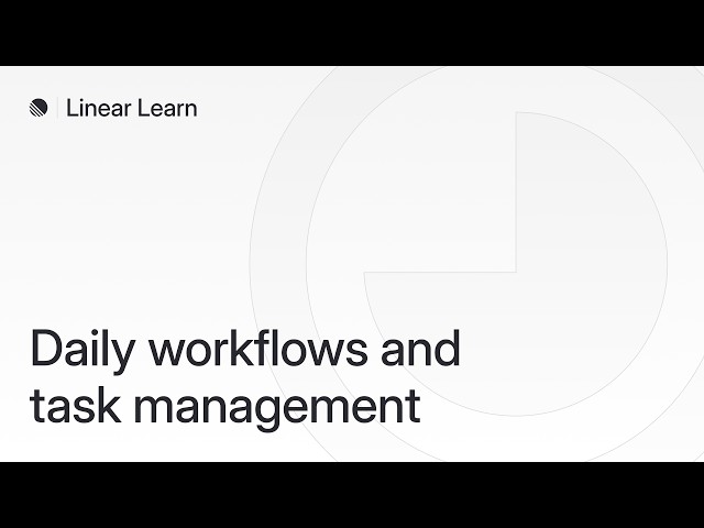 Daily workflows and task management in Linear