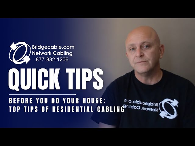 TOP Tips of Residential Network Cabling BEFORE You Do Your House | BridgeCable.com