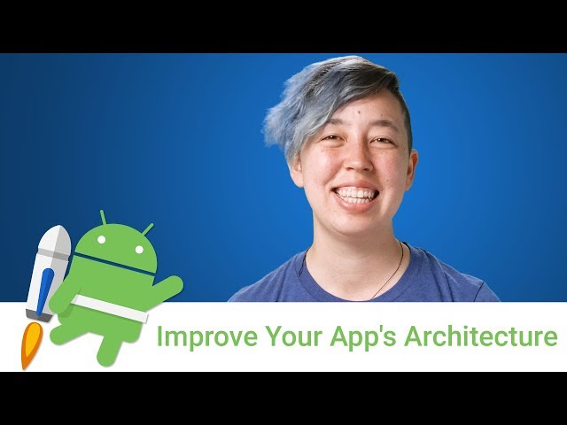 Android Jetpack: Improve your app's architecture
