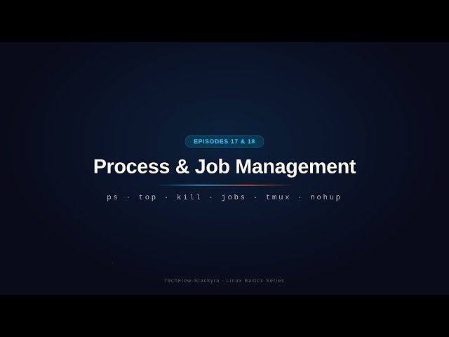 Linux Process & Job Management Complete Guide: ps, top, kill, tmux & more | Linux Basics(Ep 17 & 18)