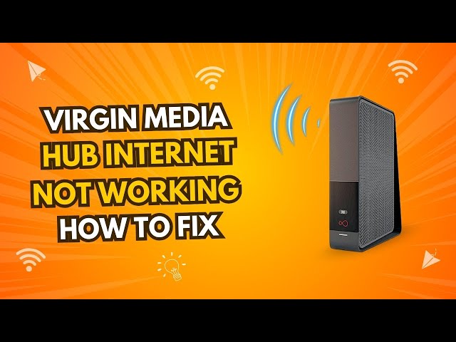 Virgin Media Hub Internet Not Working How to Fix