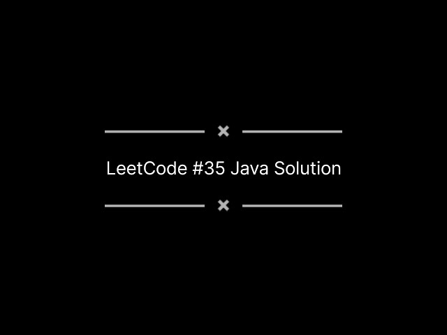 LeetCode #35 | Search Insert Position | Java