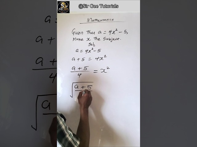 Make x the Subject of the Formula | a = 4x² - 5 | Maths Tutorial