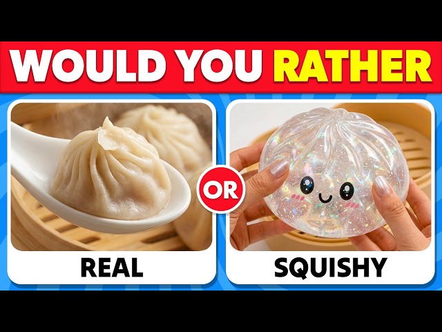 Would You Rather...? Real vs Squishy Edition! 🎁❤️🥟