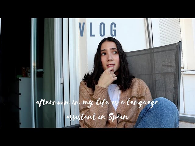 VLOG: afternoon in my life as a language assistant in Spain