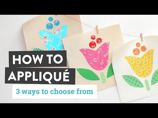 How to Appliqué - 3 Simple Ways + a Free Pattern