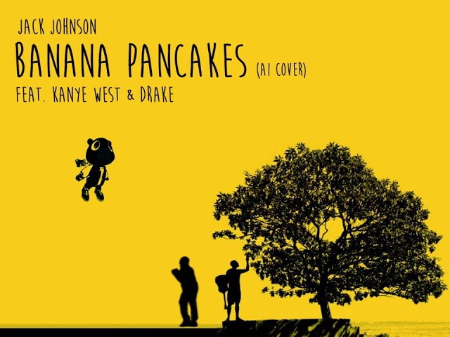 Jack Johnson, Kanye West and Drake - Banana Pancakes (AI Cover)