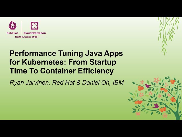 Performance Tuning Java Apps for Kubernetes: From Startup Time To Conta... Ryan Jarvinen & Daniel Oh