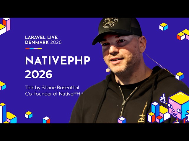 NativePHP 2026 - Shane Rosenthal - Laravel Live Denmark 2026