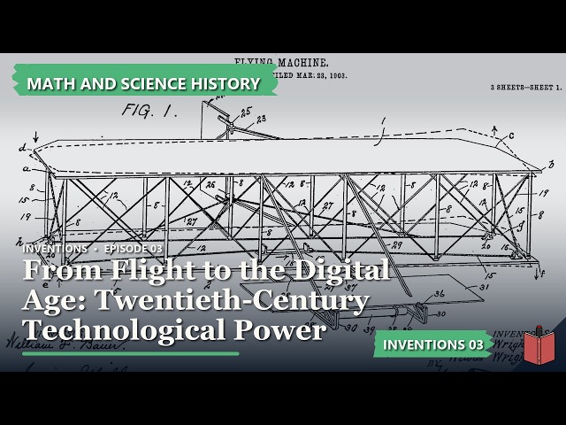 From Flight to the Digital Age: 20th Century Technologies | Math & Science History - Inventions 03