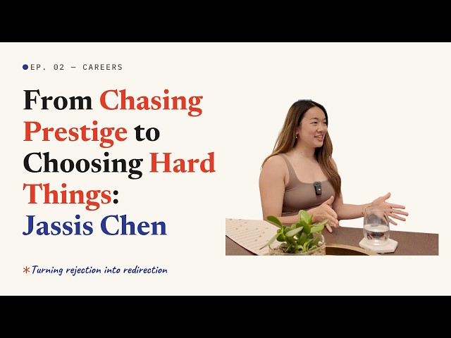 EP2: Chasing Prestige to Choosing Hard Things: Jassis Chen on Turning Rejection Into Redirection