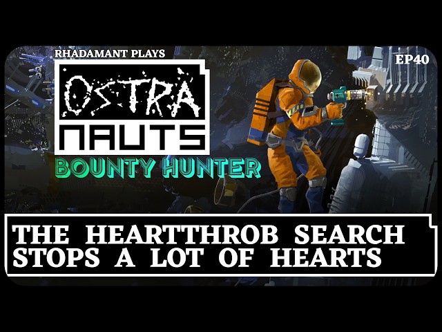 The Heartthrob Search Stops a Lot of Hearts in Ostranauts - Bounty Hunter 1.0 Release // EP40