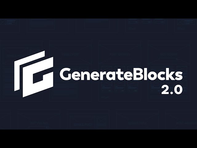 GenerateBlocks 2.0 Is Here - New Features, Better Performance, More Capabilities