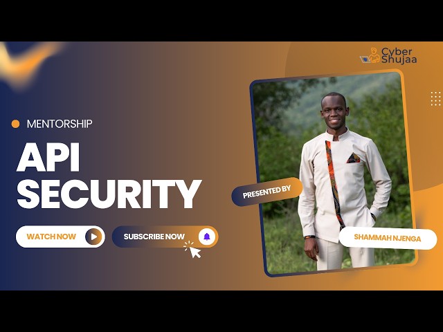 🔐 API Security with Shammah Njenga 🔐