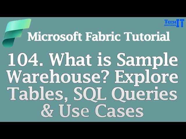 What is Sample Warehouse? | Explore Tables, SQL Queries & Use Cases | Microsoft Fabric Tutorial