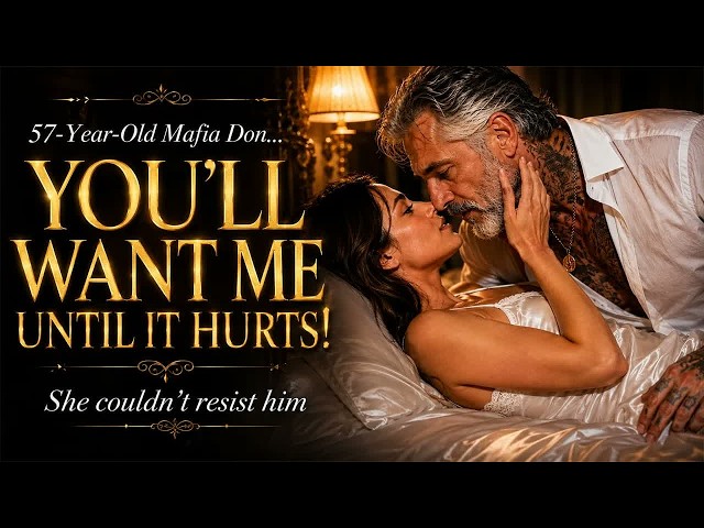 “You’ll Want Me Until It Hurts!” the 57-Year-Old Mafia Don Whispered — She Couldn’t Resist Him