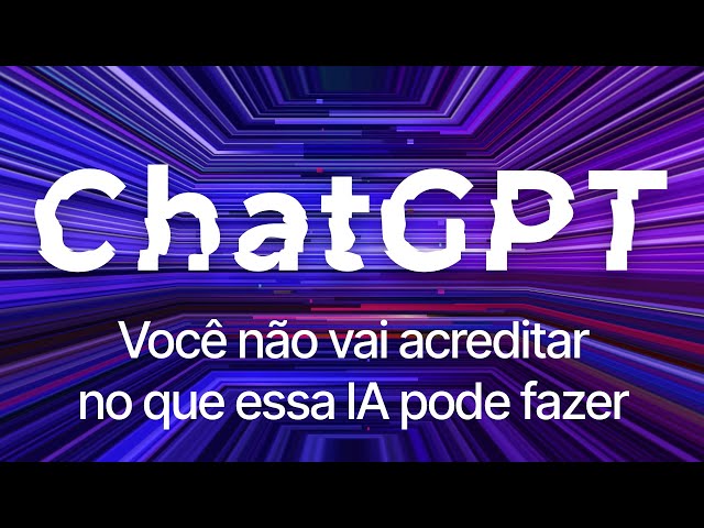 ChatGPT vai mudar sua vida para sempre